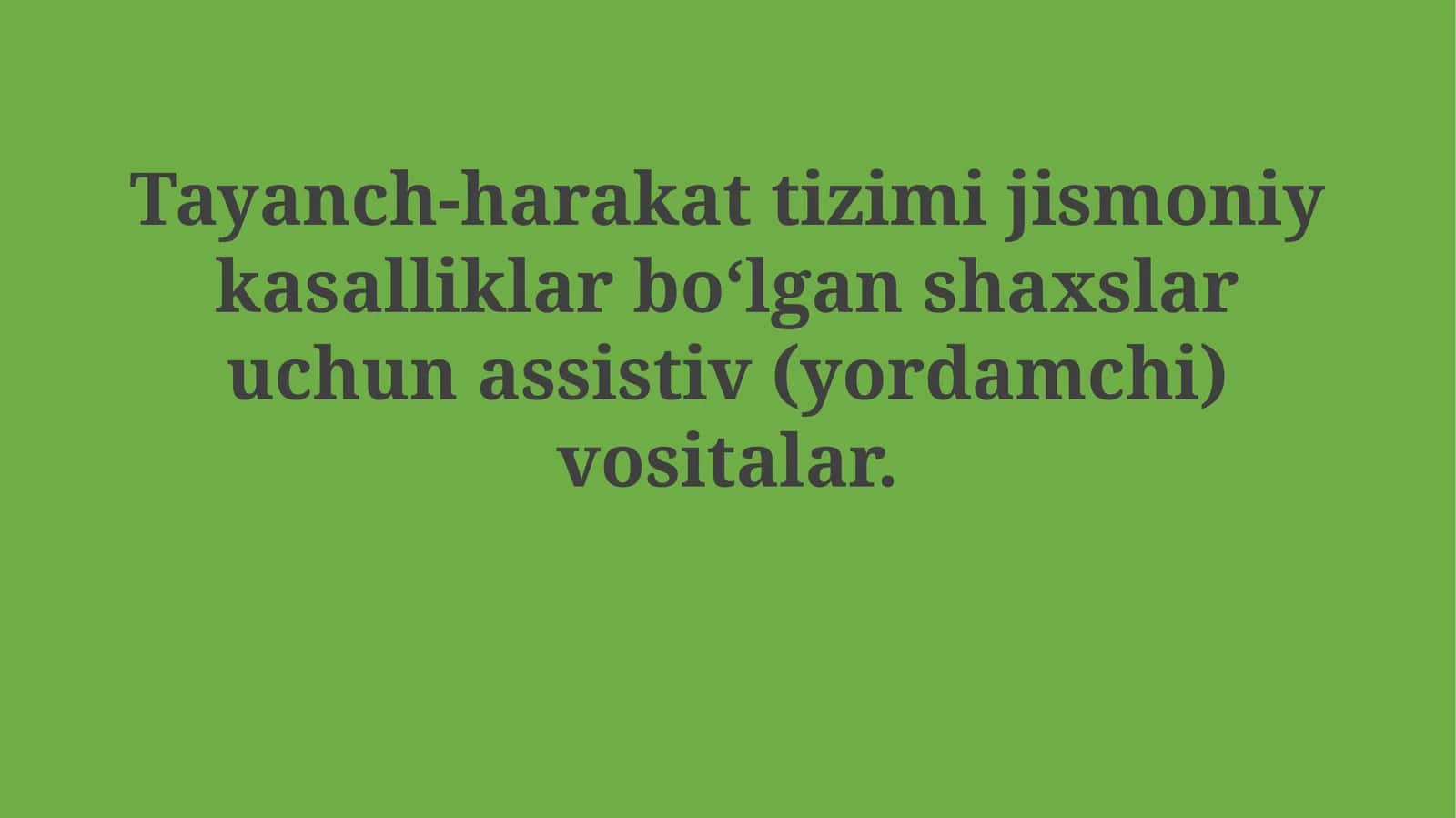 Tayanch-harakat tizimi jismoniy kasalliklar bо‘lgan shaxslar uchun assistiv (yordamchi)vositalar