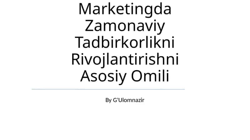 Marketingda Zamonaviy Tadbirkorlikni Rivojlantirishni Asosiy Omili