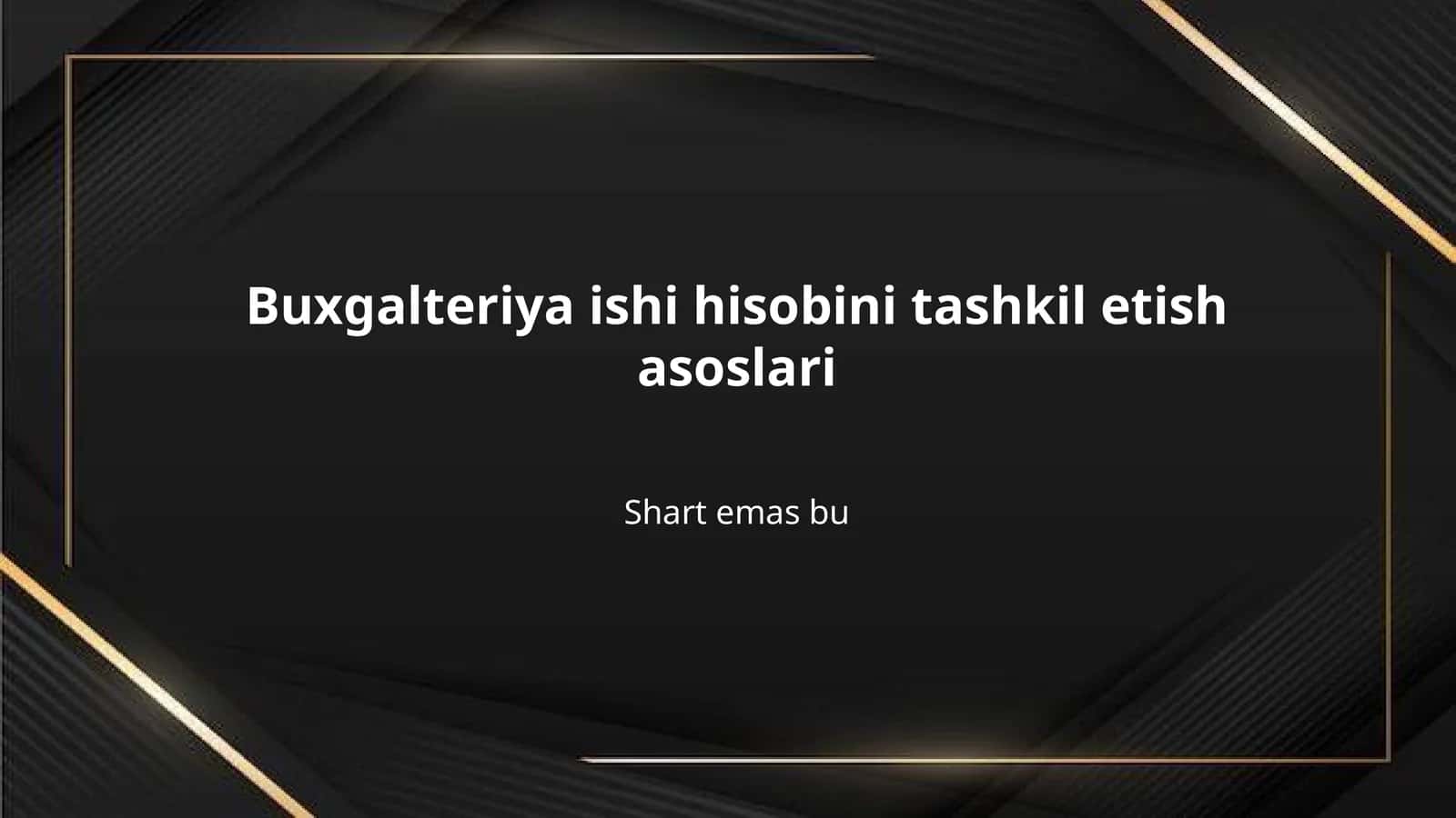 Buxgalteriya ishi hisobini tashkil etish asoslari