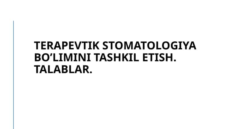 Terapevtik stomatologiya bo‘limini tashkil etish.