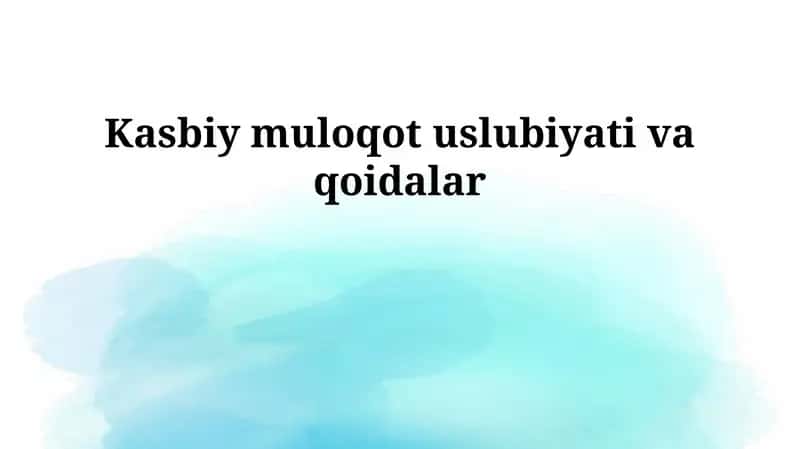 Kasbiy muloqot uslubiyati va qoidalar