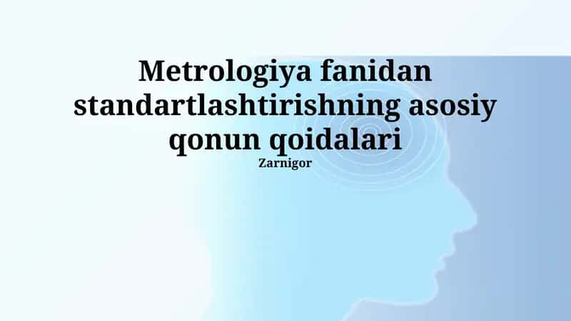Metrologiya fanidan standartlashtirishning asosiy qonun qoidalari