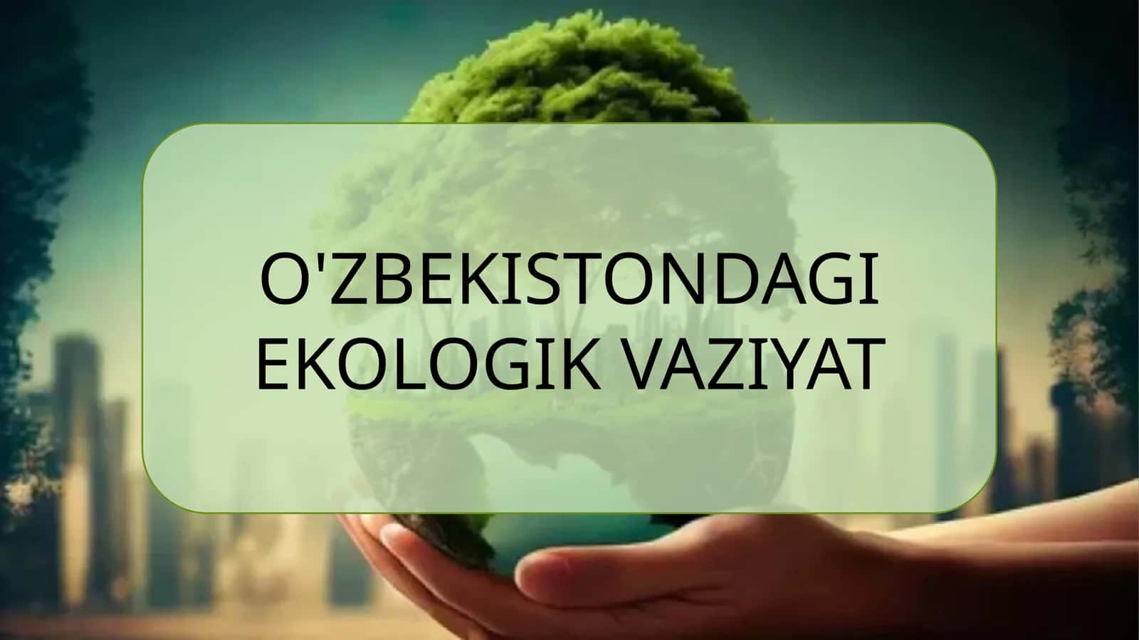 O'ZBEKISTONDAGI EKOLOGIK VAZIYAT