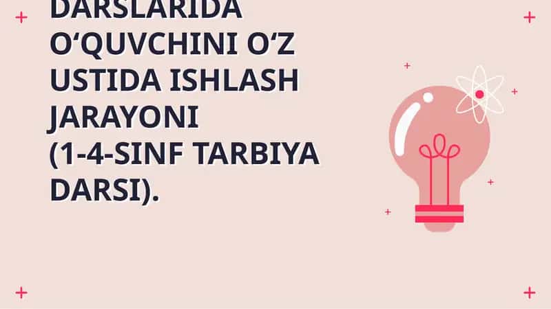 TARBIYA DARSLARIDA O‘QUVCHINI O‘Z USTIDA ISHLASH JARAYONI