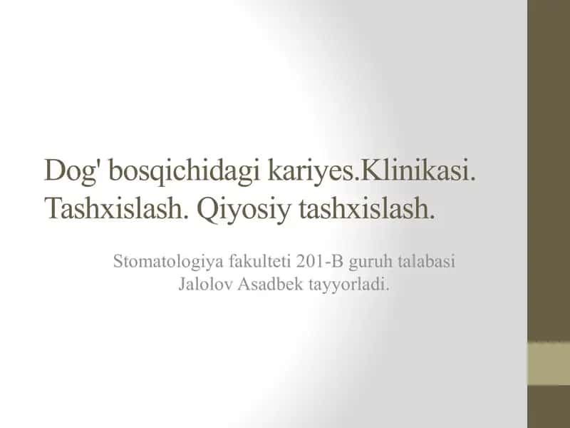 Dog' bosqichidagi kariyes.Klinikasi.Tashxislash. Qiyosiy tashxislash.