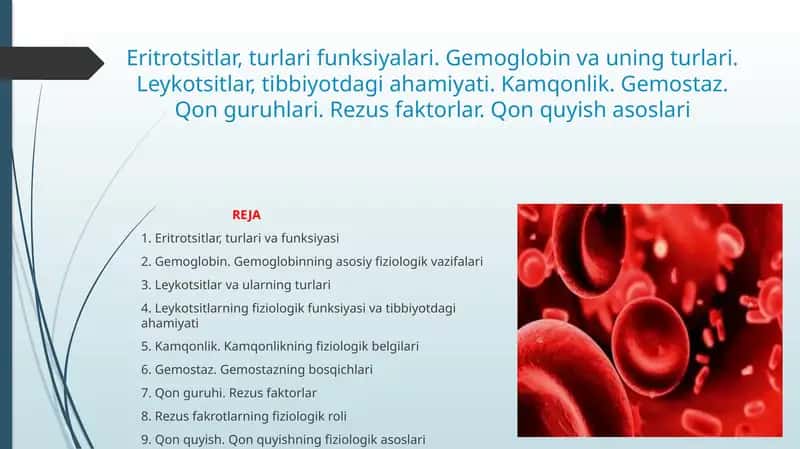 Eritrotsitlar, turlari funksiyalari. Gemoglobin va uning turlari. Leykotsitlar, tibbiyotdagi ahamiyati. Kamqonlik. Gemostaz. Qon guruhlari. Rezus faktorlar. Qon quyish asoslari
