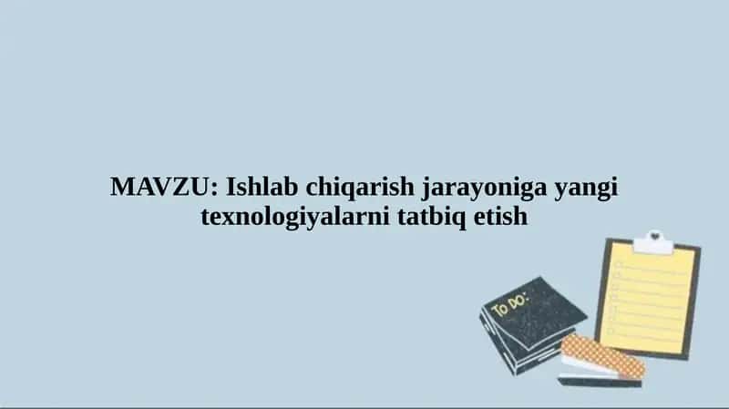 Ishlab chiqarish jarayoniga yangi texnologiyalarni tatbiq etish