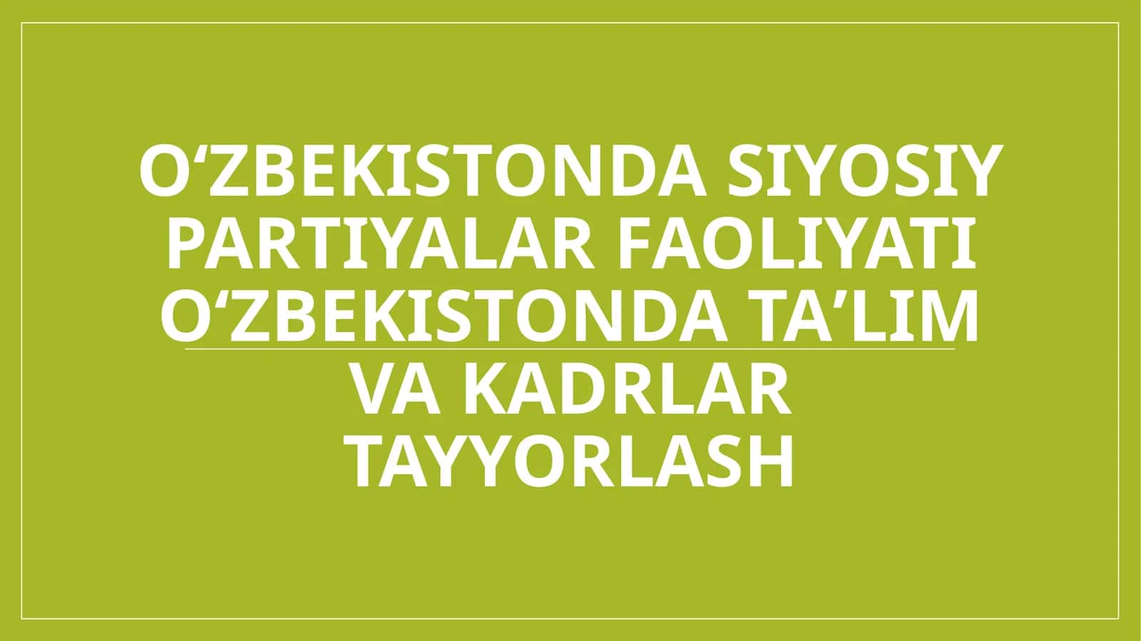 Oʻzbekistonda siyosiy partiyalar faoliyati Oʻzbekistonda taʼlim va kadrlar tayyorlash