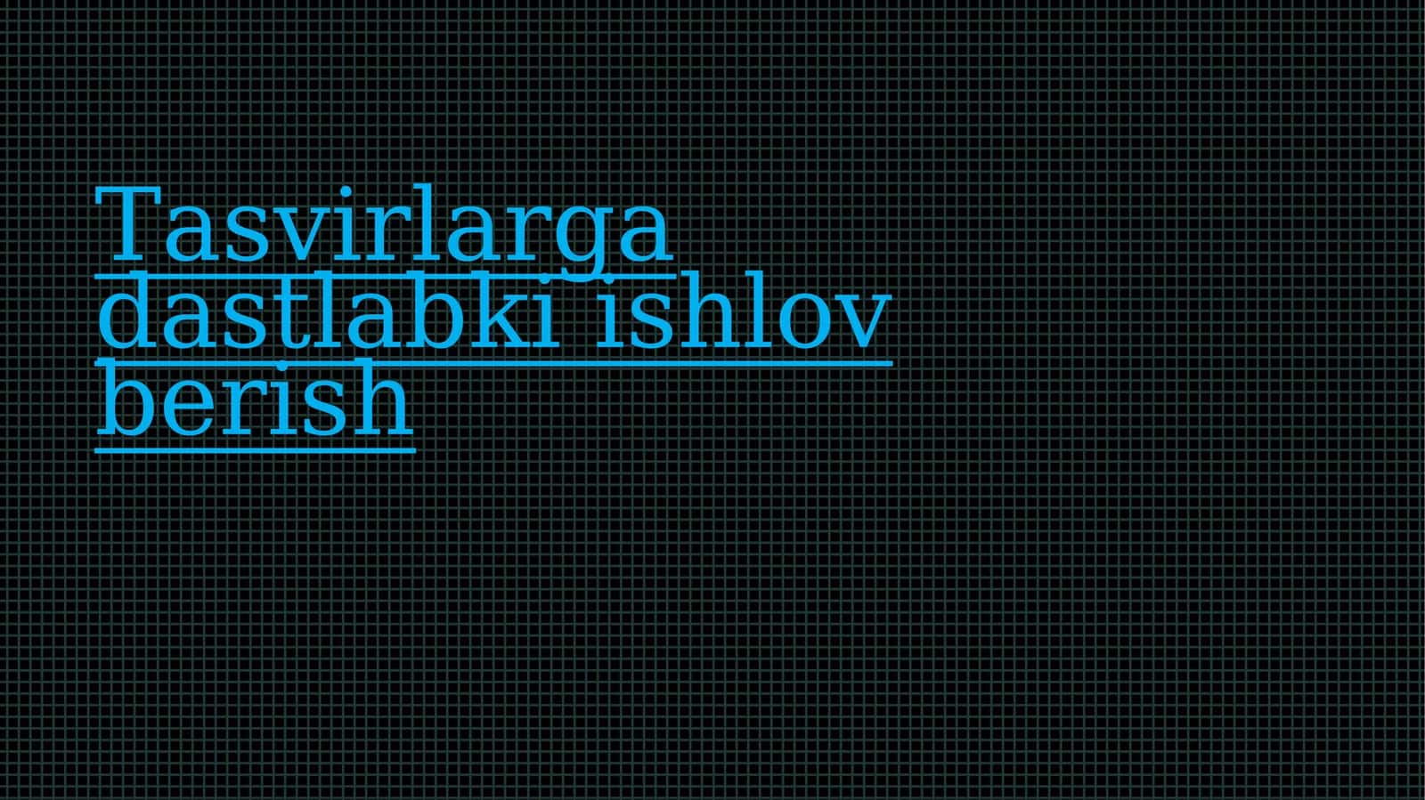 Tasvirlarga dastlabki ishlov berish