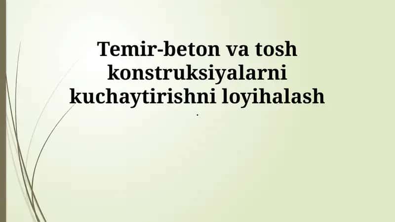 Temir-beton va tosh konstruksiyalarni kuchaytirishni loyihalash