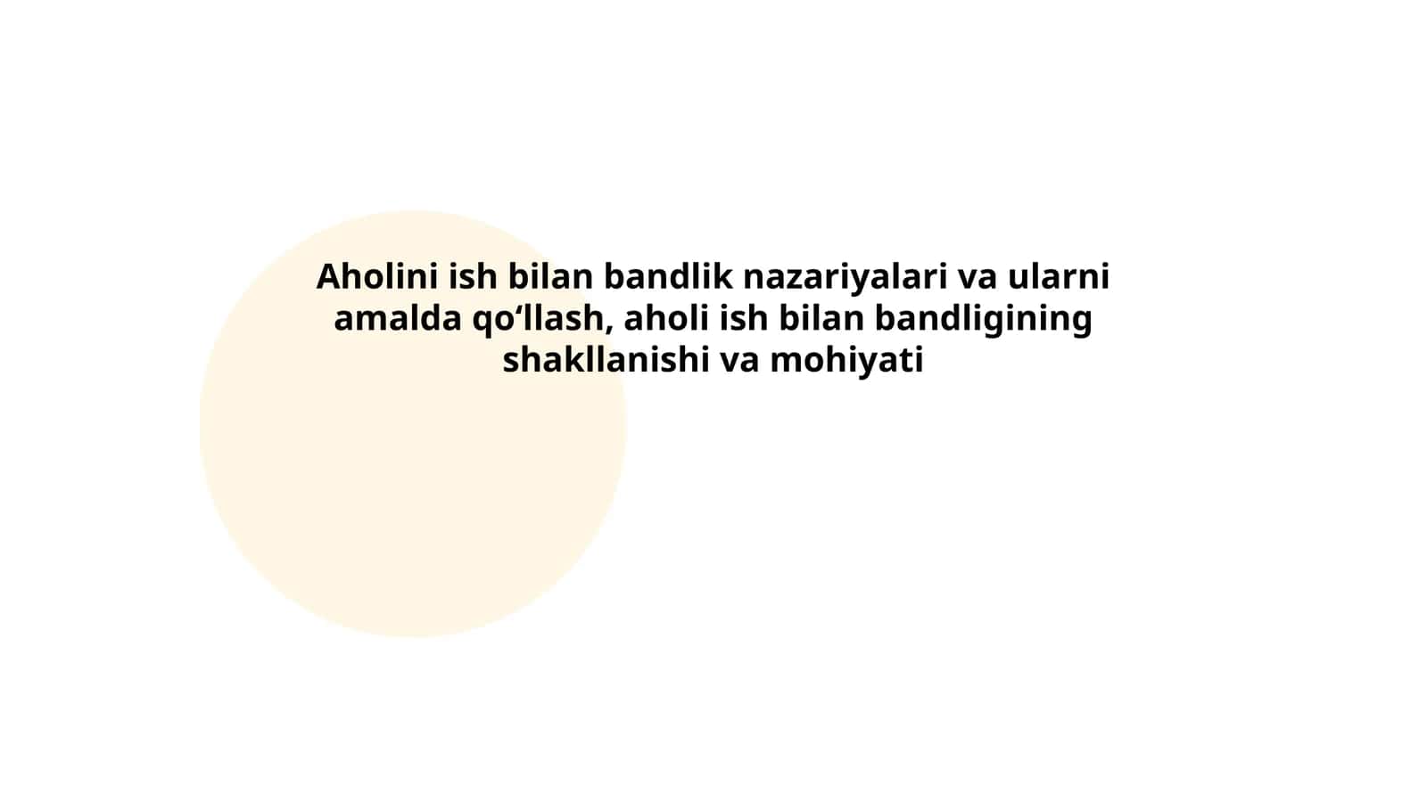 Aholini ish bilan bandlik nazariyalari va ularni amalda qo‘llash, aholi ish bilan bandligining shakllanishi va mohiyati