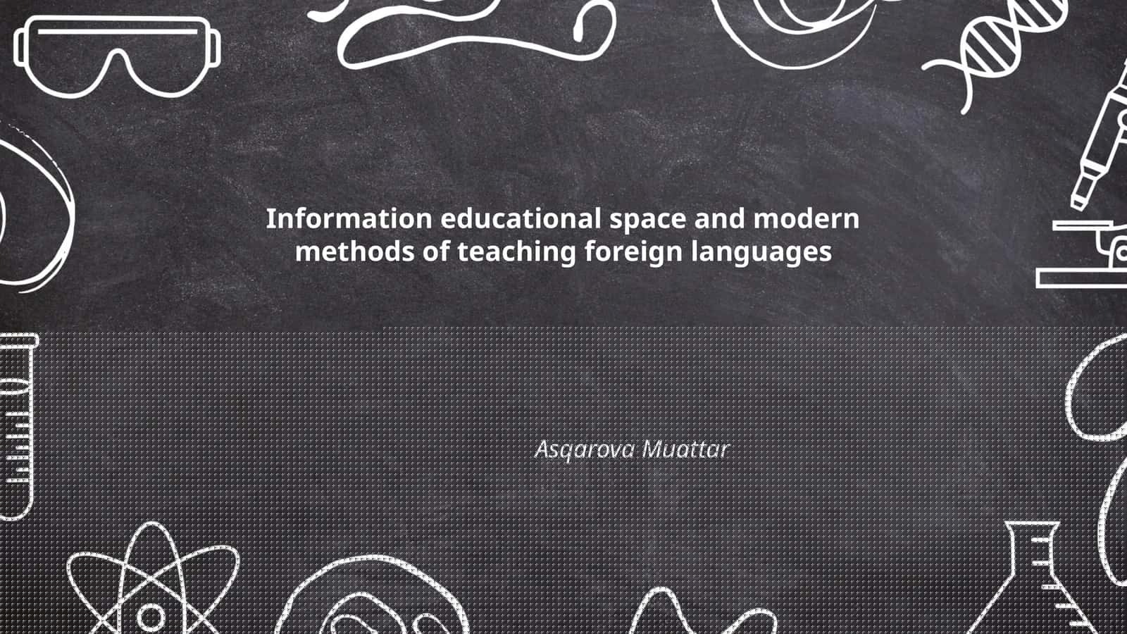 Information educational space and modern methods of teaching foreign languages