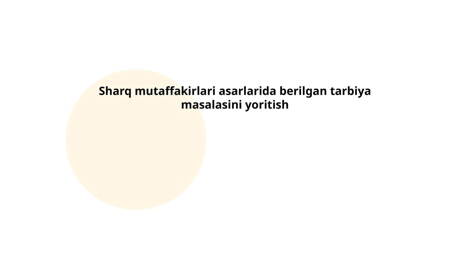 Sharq mutafakkirlari asarlarida berilgan tarbiya masalasini yoritish