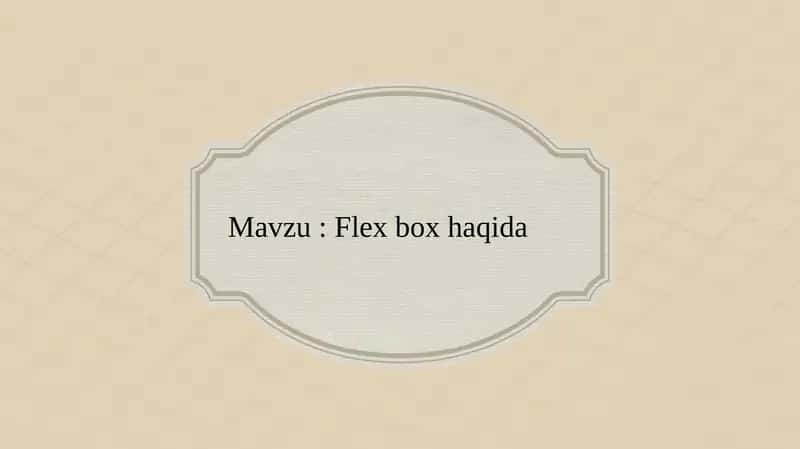 Flexbox (Flexible Box)