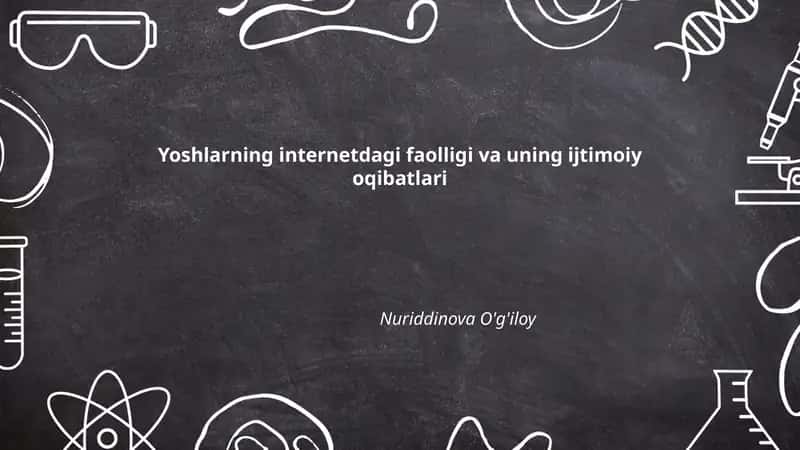 Yoshlarning internetdagi faolligi va uning ijtimoiy oqibatlari