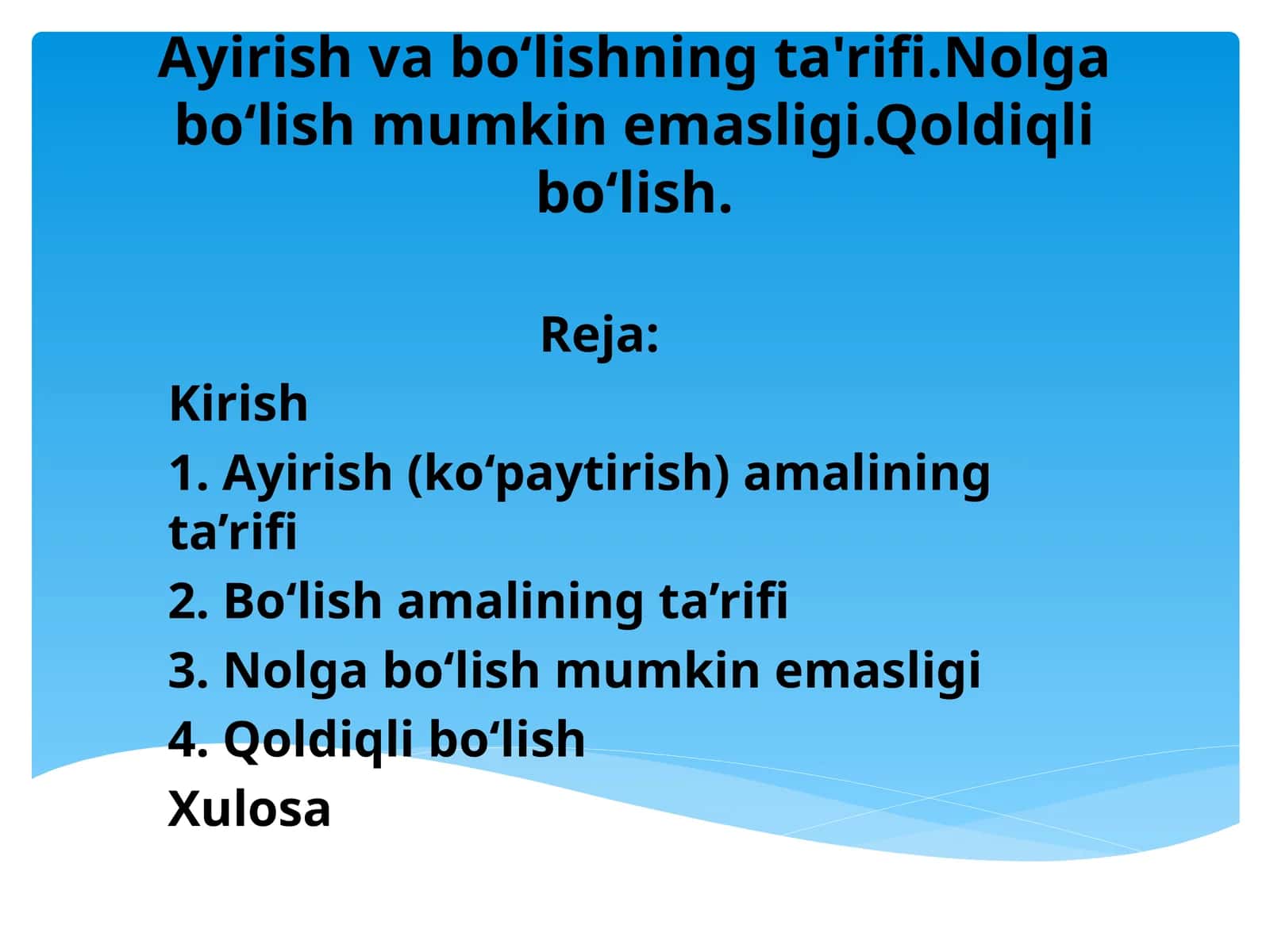 Ayirish va boʻlishning ta'rifi.Nolga boʻlish mumkin emasligi.Qoldiqli boʻlish.