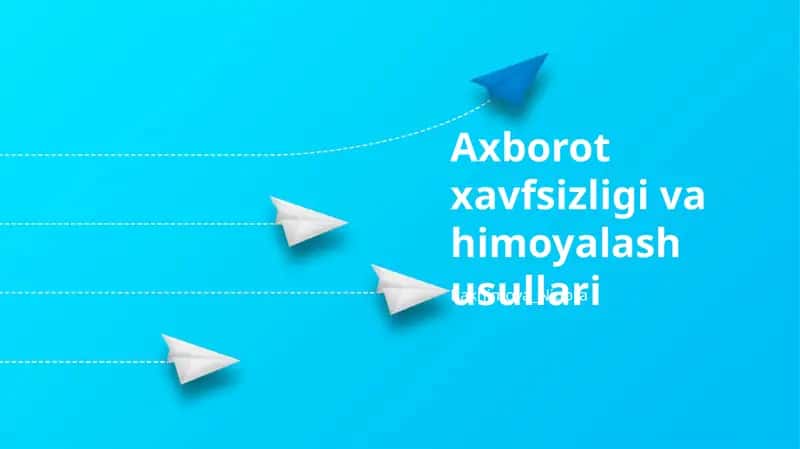 Axborot xavfsizligi va himoyalash usullari