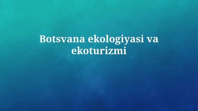 Botsvana ekologiyasivaekoturizmi