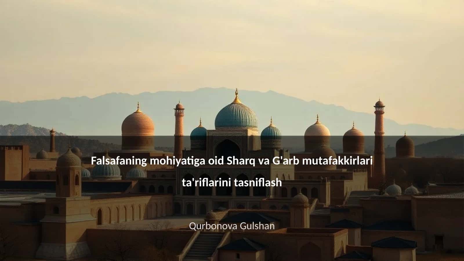 Falsafaning mohiyatiga oid Sharq va G'arb mutafakkirlari ta'riflarini tasniflash