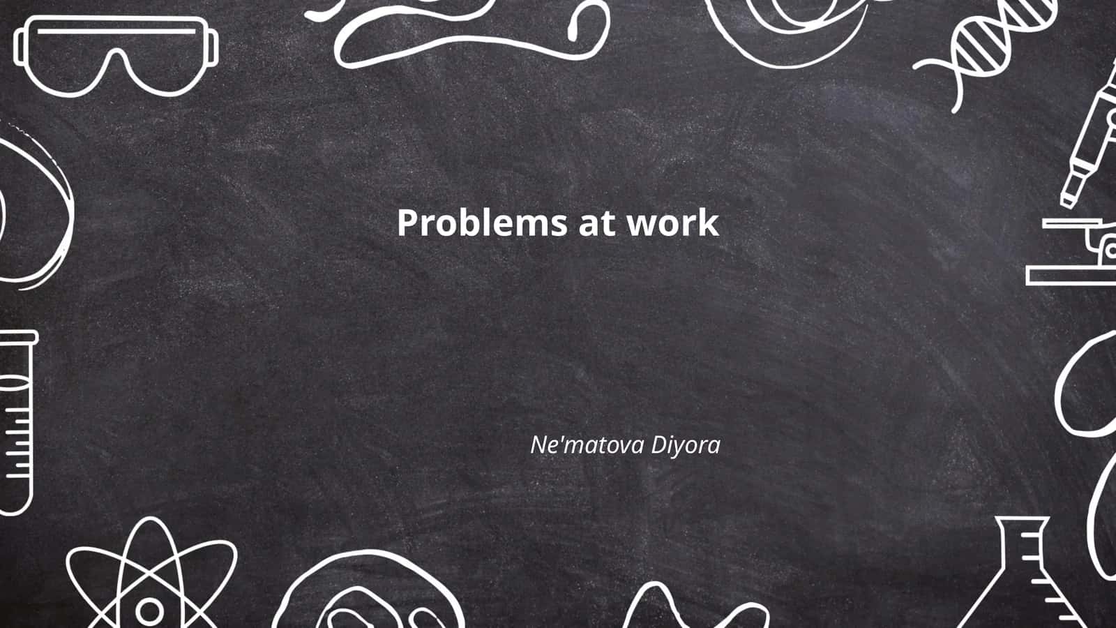 Problems at work