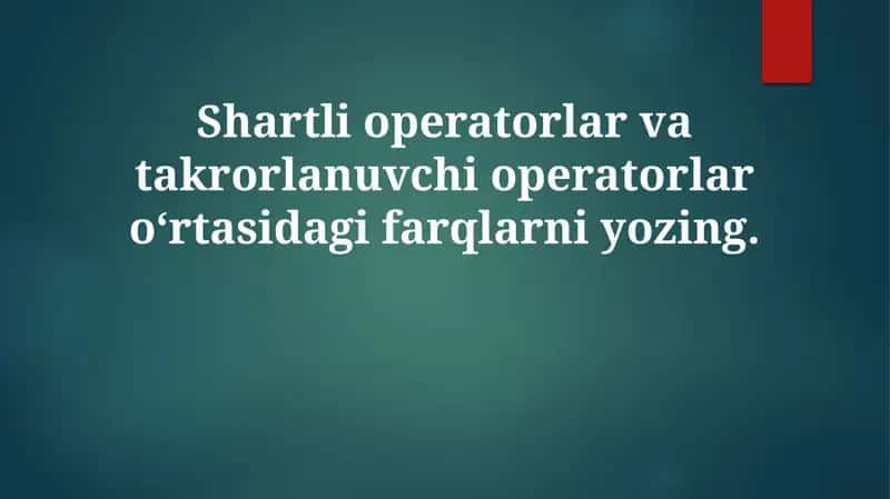 Shartli va takrorlanuvchi operatorlar