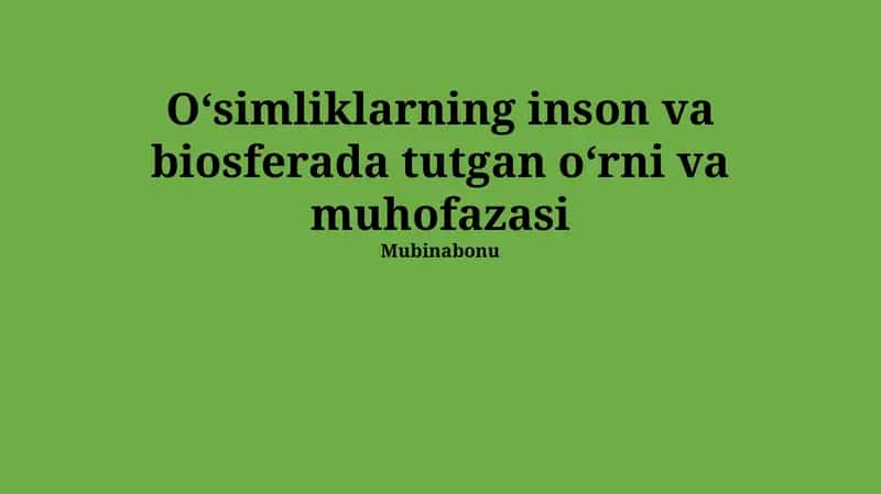 Oʻsimliklarning inson va biosferada tutgan oʻrni va muhofazasi