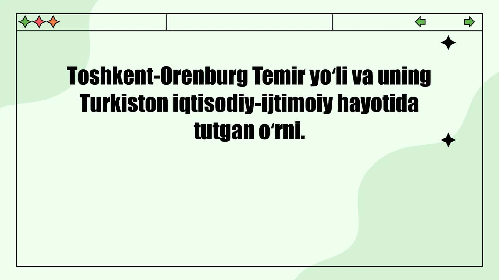 Toshkent-Orenburg Temir yoʻli va uning Turkiston iqtisodiy-ijtimoiy hayotida tutgan oʻrni.