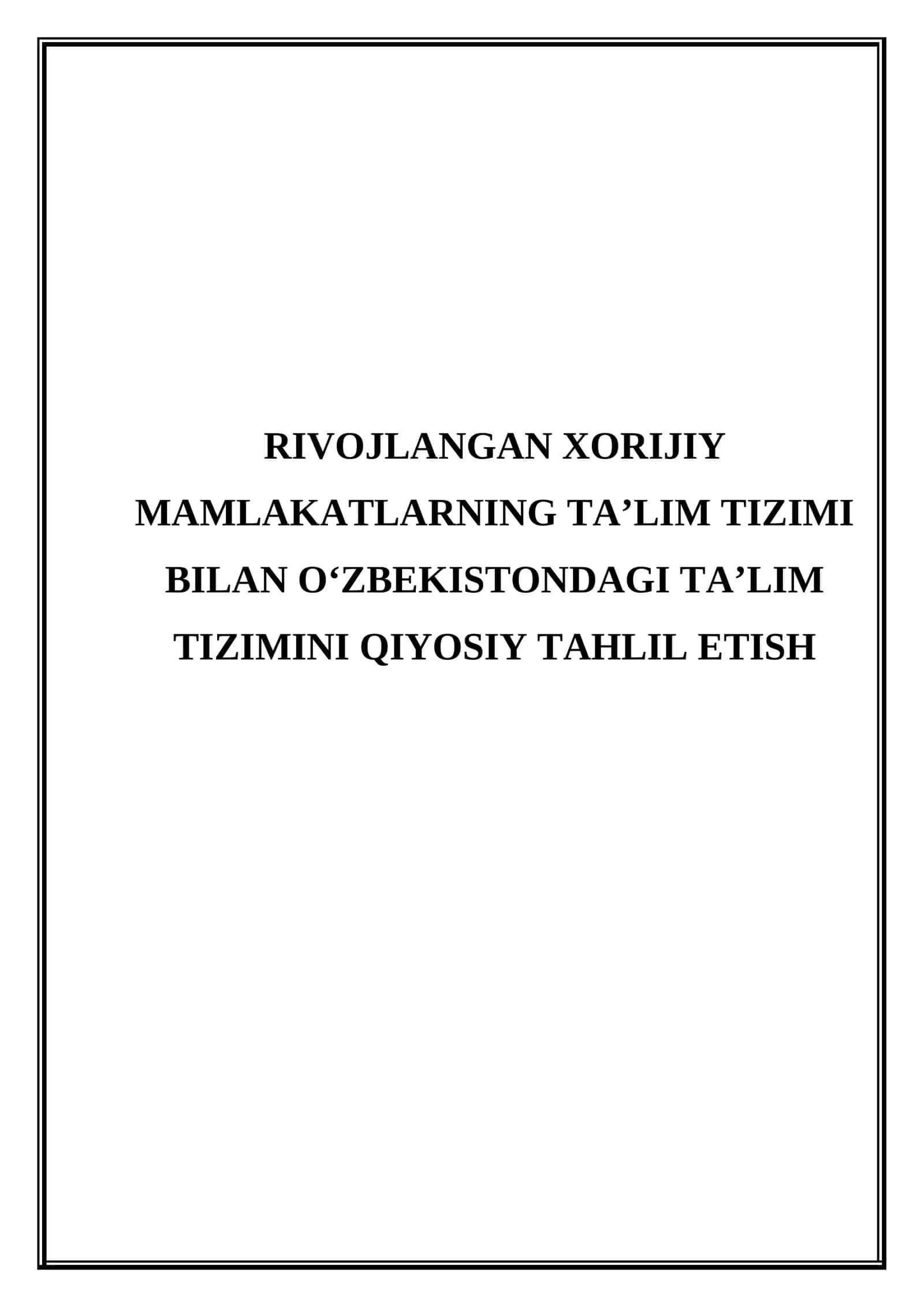 Rivojlangan xorijiy mamlakatlarning ta'lim tizimi bilan O'zbekistondagi ta'lim tizimini qiyosiy tahlil etish