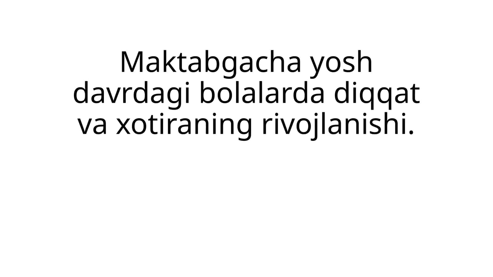 Maktabgacha yosh davrdagi bolalarda diqqat va xotiraning rivojlanishi