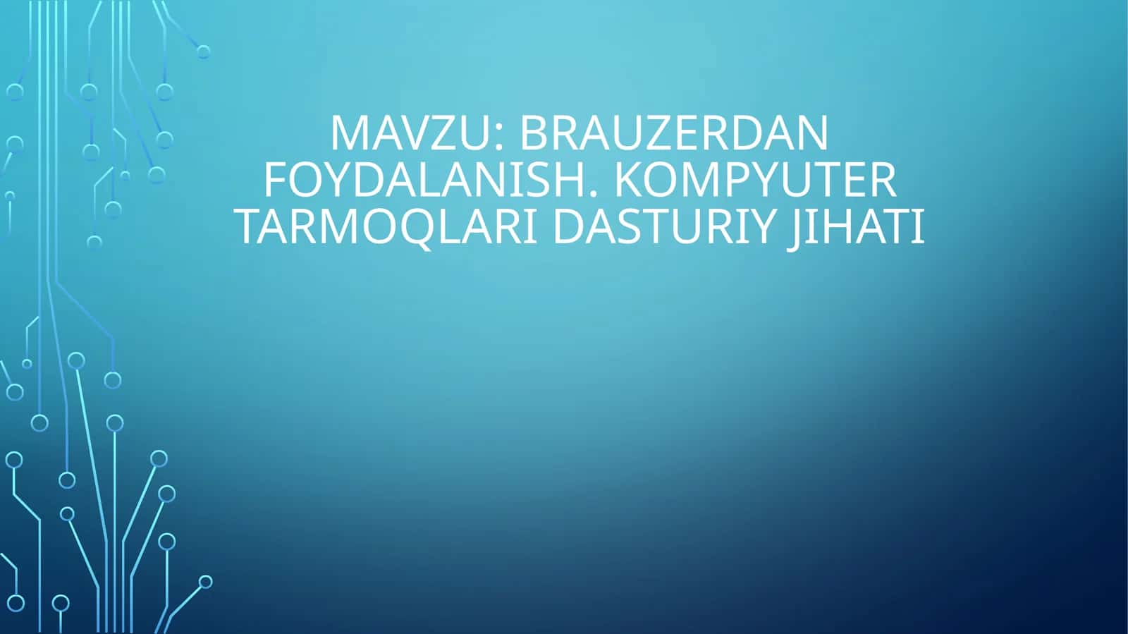 Brauzerdan foydalanish. Kompyuter tarmoqlari dasturiy jihati