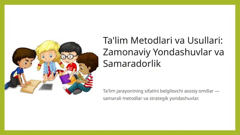 Ta'lim Metodlari va Usullari Zamonaviy Yondashuvlar va Samaradorlik