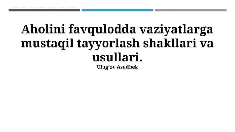 Aholini favqulodda vaziyatlarga mustaqil tayyorlash shakllari va usullari