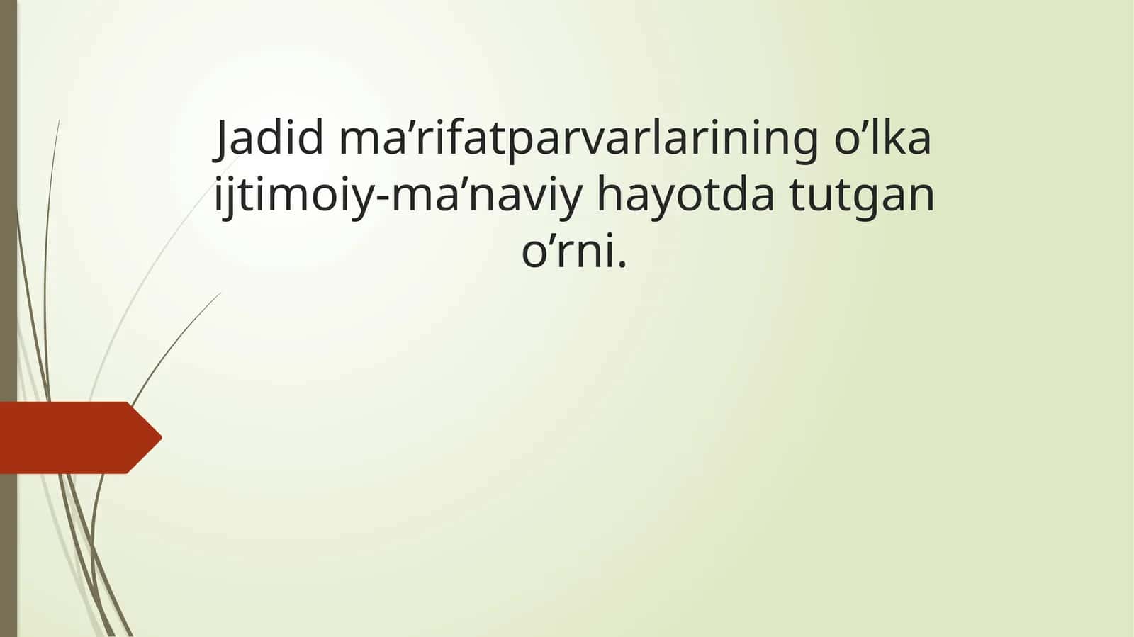 Jadid ma’rifatparvarlarining o’lka ijtimoiy-ma’naviy hayotda tutgan o’rni.