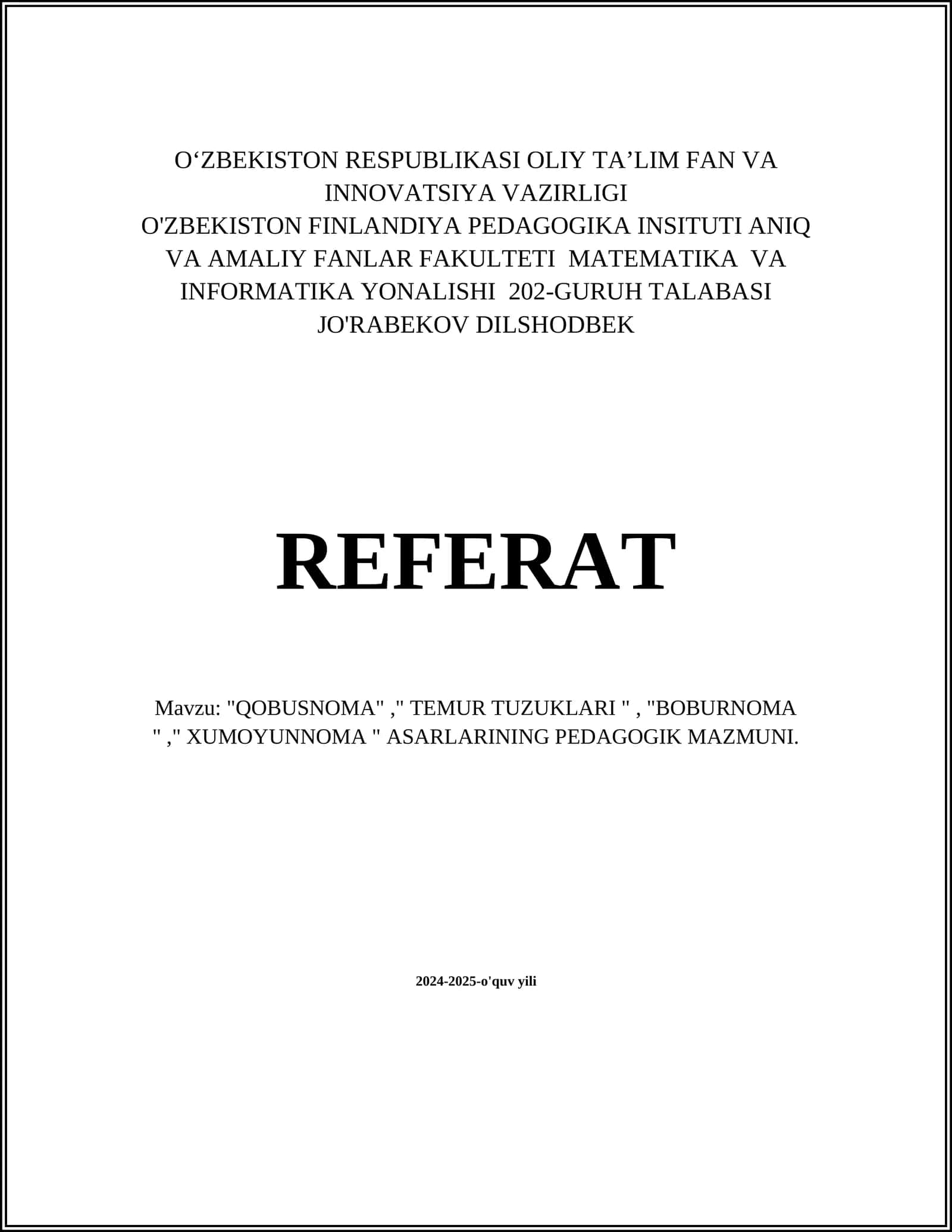 "QOBUSNOMA", " TEMUR TUZUKLARI ", "BOBURNOMA "," XUMOYUNNOMA " ASARLARINING PEDAGOGIK MAZMUNI