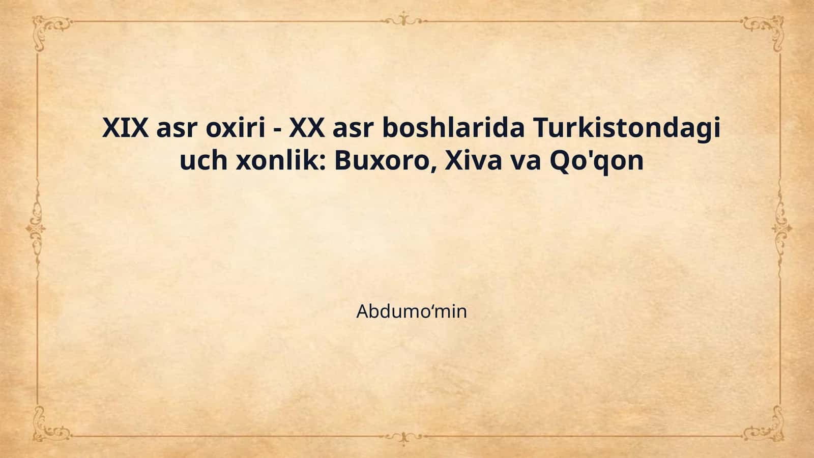 XIX asr oxiri - XX asr boshlarida Turkistondagi uch xonlik: Buxoro, Xiva va Qo'qon