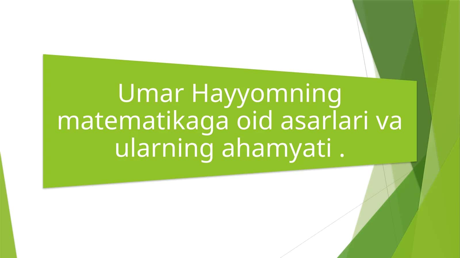 Umar Hayyomning matematikaga oid asarlari va ularning ahamyati