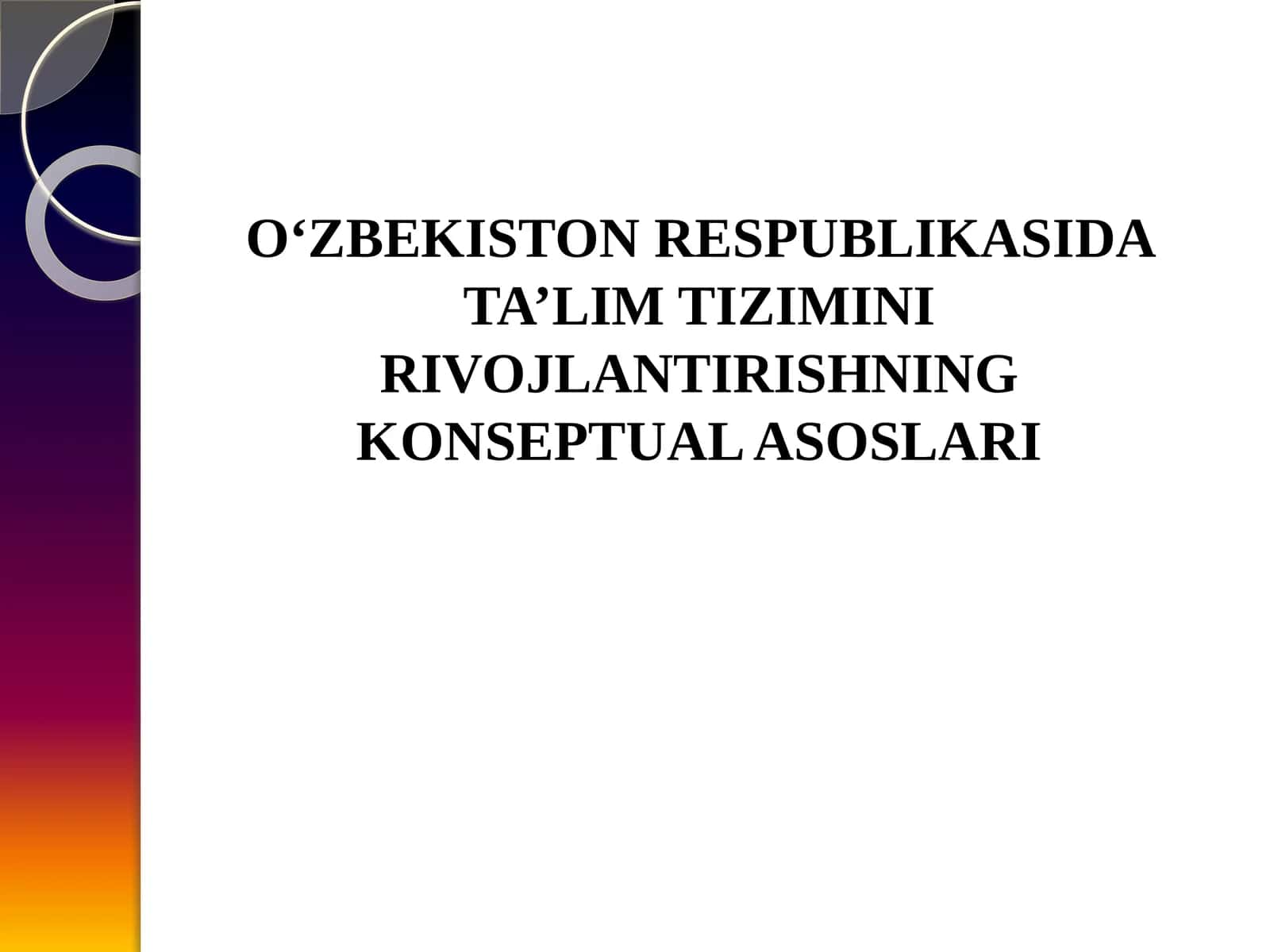 O‘ZBEKISTONRESPUBLIKASIDA TA’LIM TIZIMINI RIVOJLANTIRISHNING KONSEPTUAL ASOSLARI