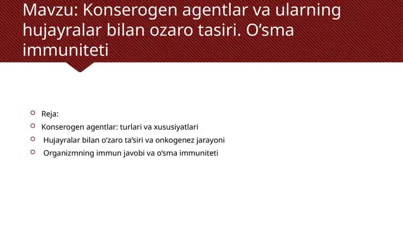 Konserogen agentlar va ularning hujayralar bilan ozaro tasiri. O’sma immuniteti