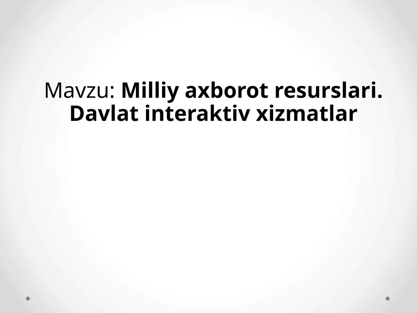 Milliy axborot resurslari. Davlat interaktiv xizmatlar