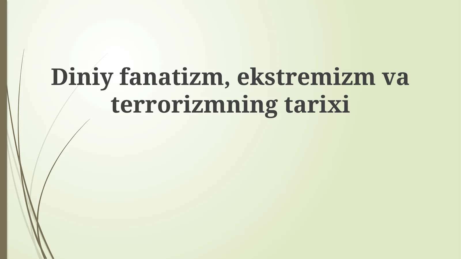 Diniyfanatizm, ekstremizm va terrorizmning tarixi