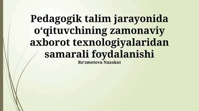 Pedagogik talim jarayonida zamonaviy axborot texnologiyalari