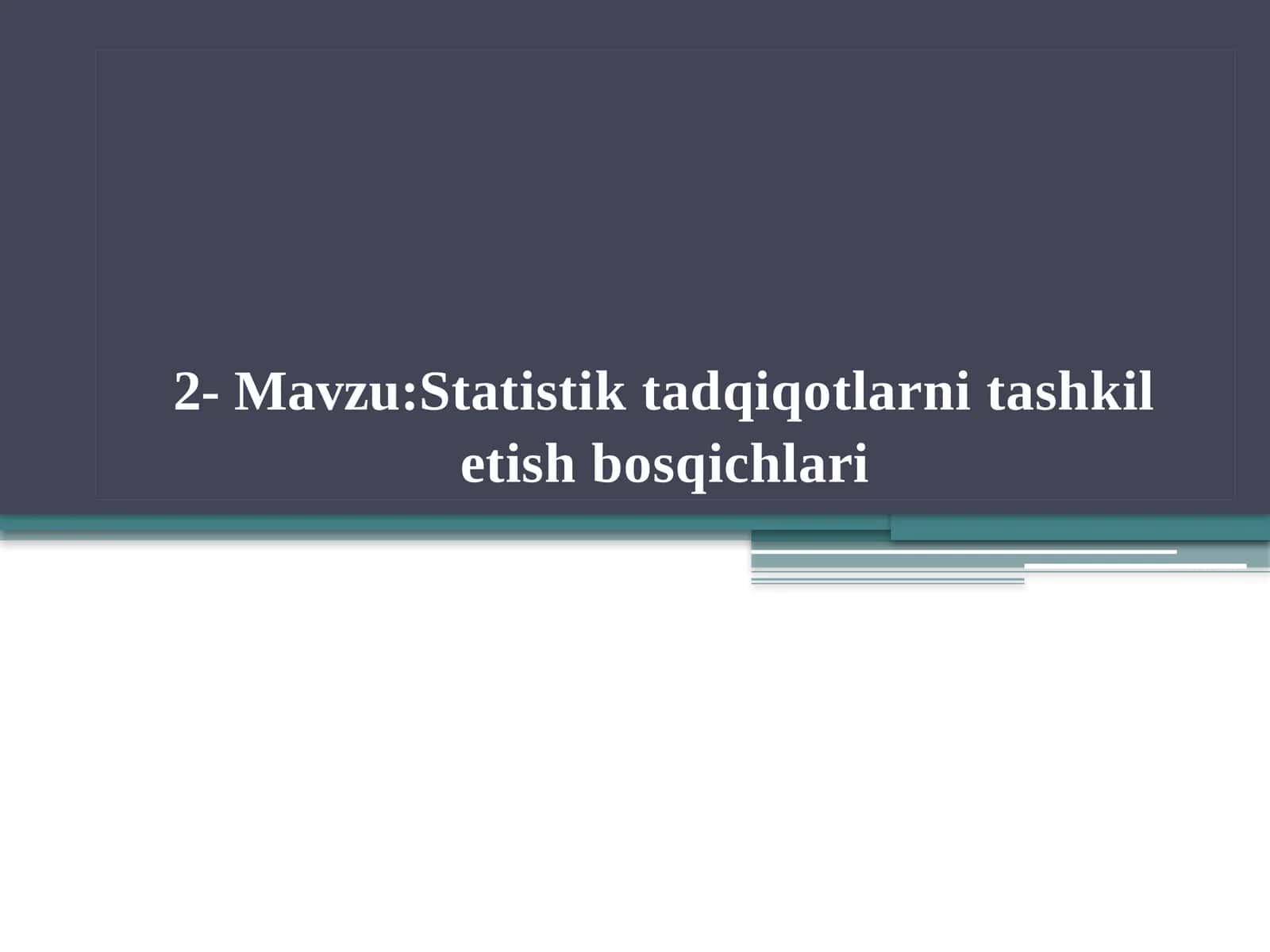Statistik tadqiqotlarni tashkil etish bosqichlari