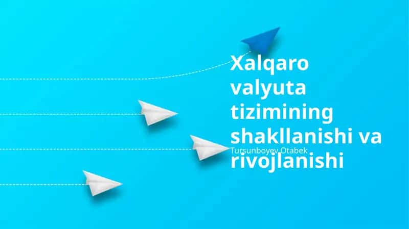 Xalqaro valyuta tizimining shakllanishi va rivojlanishi