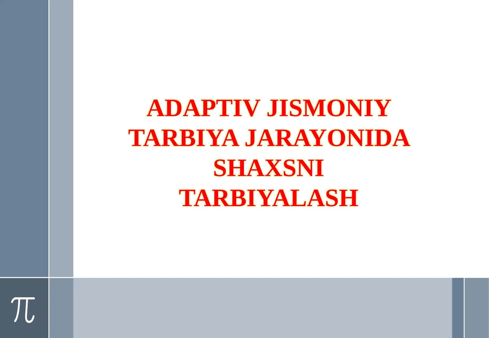ADAPTIV JISMONIY TARBIYA JARAYONIDA SHAXSNI TARBIYALASH