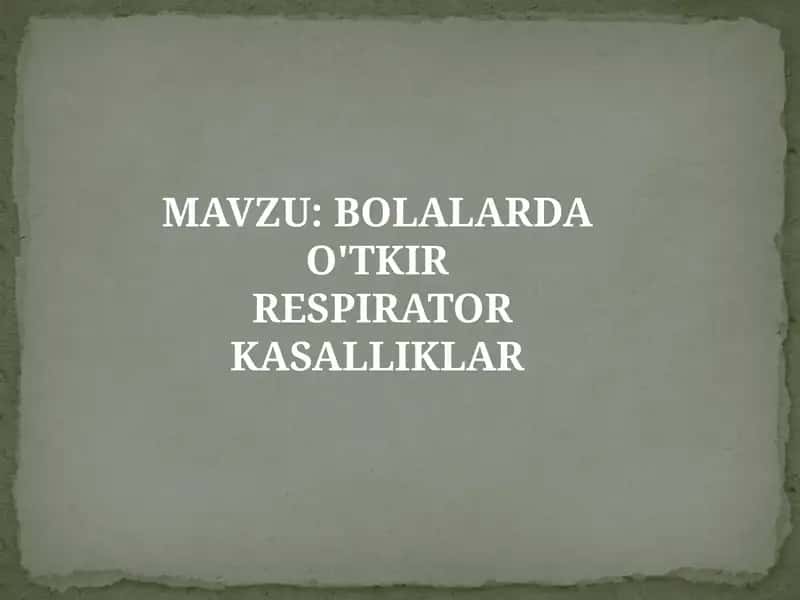 BOLALARDA O'TKIR RESPIRATOR KASALLIKLAR