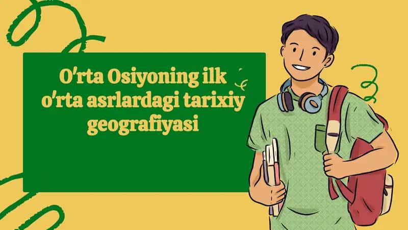 O'rta Osiyoningilko'rtaasrlardagitarixiygeografiyasi