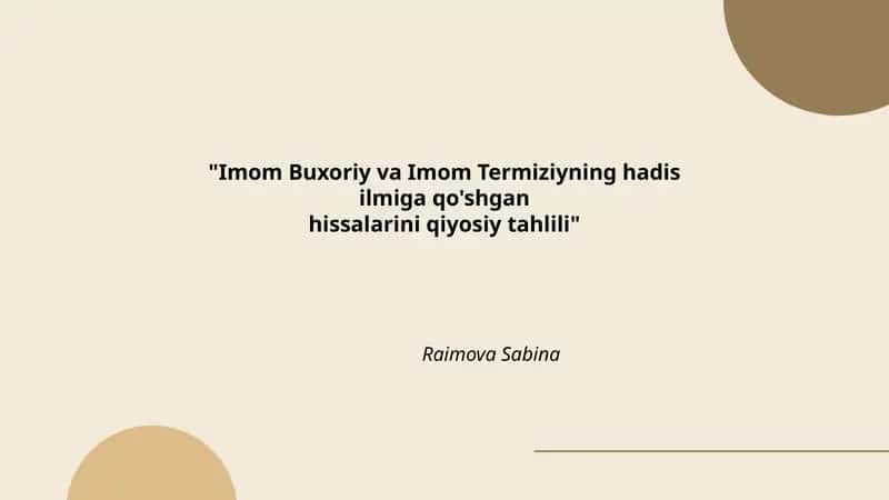 Imom Buxoriy va Imom Termiziyning hadis ilmiga qo'shgan hissalarini qiyosiy tahlili