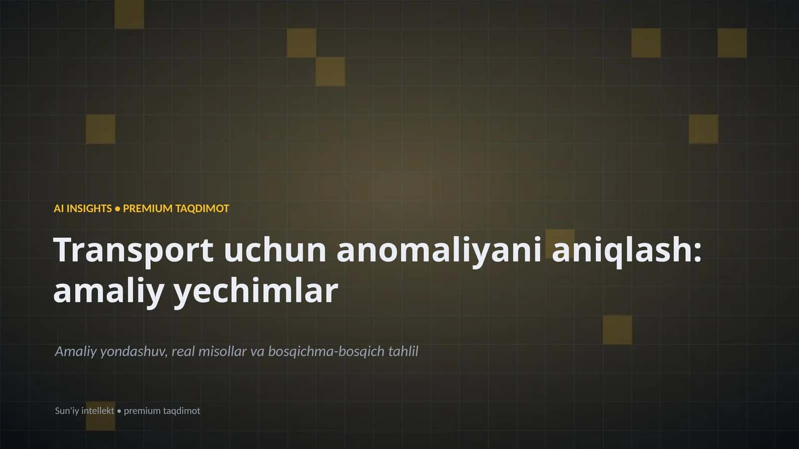 Transport uchun anomaliyani aniqlash: amaliy yechimlar