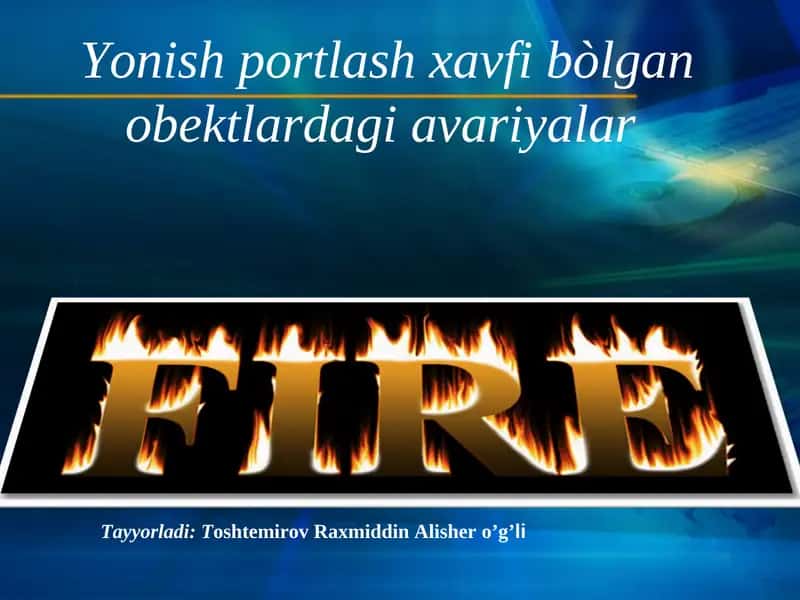 Yonish portlash xavfi bòlgan obektlardagi avariyalar
