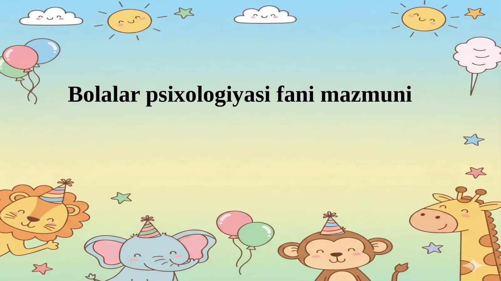Bolalar psixologiyasi fani mazmuni